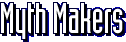 Myth Makers videos