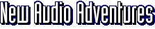 New Audio Adventures