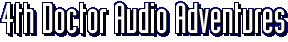 Fourth Doctor Audio Adventures