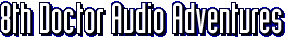 Eighth Doctor Audio Adventures
