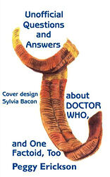 Cover image for Unofficial Questions and Answers About Doctor Who - And One Factoid, Too