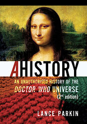 Cover image for AHistory: An Unauthorized History of the Doctor Who Universe