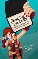 Cover image for Chicks Dig Time Lords - A Celebration of Doctor Who by the Women Who Love It