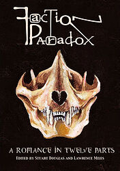 Cover image for Faction Paradox: A Romance in Twelve Parts