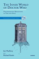Cover image for The Inner World of Doctor Who: Psychoanalytic Reflections in Time and Space