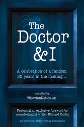 Cover image for The Doctor & I - A Celebration of a Fandom 50 Years in the Making