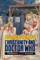 Cover image for Bigger on the Inside: Christianity and Doctor Who