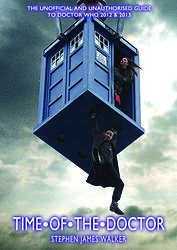 Cover image for Time of the Doctor: The Unofficial and Unauthorised Guide to Doctor Who 2012 & 2013