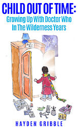 Cover image for Child Out of Time: Growing Up With Doctor Who In The Wilderness Years