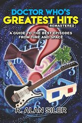 Cover image for Doctor Who's Greatest Hits Remastered: A Guide to the Best Episodes From Time and Space
