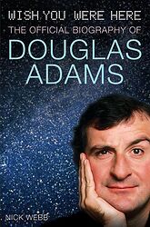 Cover image for Wish You Were Here: The Official Biography of Douglas Adams
