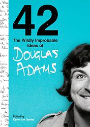Cover image for 42: The Wildly Improbable Ideas of Douglas Adams