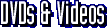 Videos & DVDs