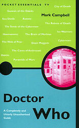Cover image for Pocket Essentials TV: Doctor Who - A Completely and Utterly Unauthorised Guide