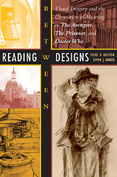 Cover image for Reading Between Designs: Visual Imagery and the Generation of Meaning in The Avengers, The Prisoner and Doctor Who