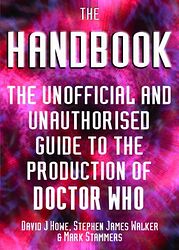 Click to view larger image Cover image for The Handbook - The Unofficial and Unauthorised Guide to the Production of Doctor Who