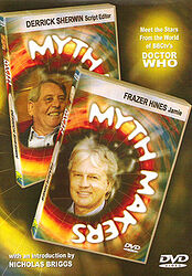 Cover image for Myth Makers: Frazer Hines & Derrick Sherwin Cover image for Myth Makers: Frazer Hines & Derrick Sherwin
