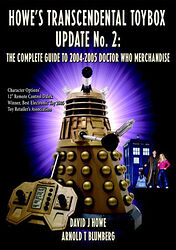 Click to view larger image Cover image for Howe's Transcendental Toybox Update No. 2: The Complete Guide to 2004-2005 Doctor Who Merchandise