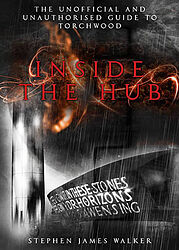 Cover image for Inside the Hub - The Unofficial & Unauthorised Guide to Torchwood