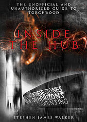 Click to view larger image Cover image for Inside the Hub - The Unofficial & Unauthorised Guide to Torchwood