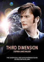 Click to view larger image Cover image for Third Dimension - The Unofficial and Unauthorised Guide to Doctor Who 2007