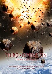 Cover image for Third Dimension - The Unofficial and Unauthorised Guide to Doctor Who 2007