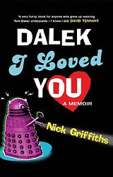 Cover image for Dalek I Loved You: A Memoir