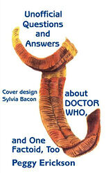 Click to view larger image Cover image for Unofficial Questions and Answers About Doctor Who - And One Factoid, Too