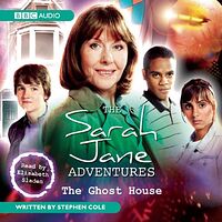Cover image for The Sarah Jane Adventures: The Ghost House