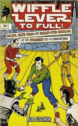 Cover image for Wiffle Lever to Full! Daleks, Death Stars and Dreamy-eyed Nostalgia at the Strangest Sci-fi Conventions