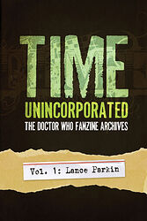 Cover image for Time Unincorporated - The Doctor Who Fanzine Archives Vol. 1: Lance Parkin