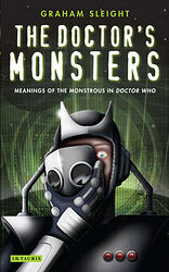Cover image for The Doctor's Monsters: Meanings of the Monstrous in Doctor Who