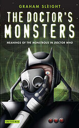 Click to view larger image Cover image for The Doctor's Monsters: Meanings of the Monstrous in Doctor Who