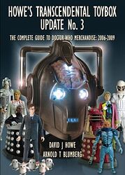 Click to view larger image Cover image for Howe's Transcendental Toybox Update No. 3: The Complete Guide to Doctor Who Merchandise: 2006-2009