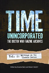 Cover image for Time Unincorporated - The Doctor Who Fanzine Archives Vol. 2: Writings on the Classic Series