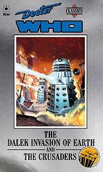 Cover image for Doctor Who Classics: The Dalek Invasion of Earth and The Crusaders Cover image for Doctor Who Classics: The Dalek Invasion of Earth and The Crusaders