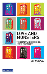 Click to view larger image Cover image for Love and Monsters: The Doctor Who Experience, 1979 to the Present