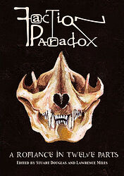 Cover image for Faction Paradox: A Romance in Twelve Parts Cover image for Faction Paradox: A Romance in Twelve Parts