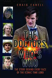Click to view larger image Cover image for The Doctors: Who's Who - The Story Behind Every Face of the Iconic Time Lord