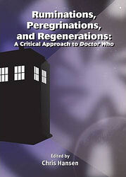Cover image for Ruminations, Peregrinations, and Regenerations - A Critical Approach to Doctor Who