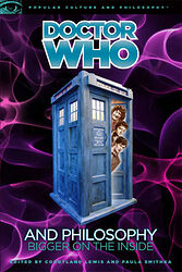 Cover image for Doctor Who and Philosophy: Bigger on the Inside