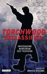 Click to view larger image Cover image for Torchwood Declassified - Investigating Mainstream Cult Television