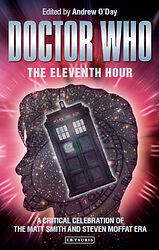 Click to view larger image Cover image for The Eleventh Hour - A Critical Celebration of the Matt Smith and Steven Moffat Era
