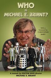 Click to view larger image Cover image for Who is Michael E. Briant? A Memoir by the Doctor Who Director