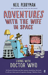Cover image for Adventures with the Wife in Space - Living with Doctor Who