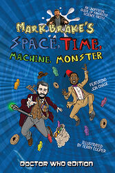Cover image for Space, Time, Machine, Monster: Doctor Who Edition Cover image for Space, Time, Machine, Monster: Doctor Who Edition