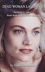 Click to view larger image Cover image for Dead Woman Laughing: An Actor's Take From Both Sides of the Camera