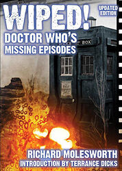 Click to view larger image Cover image for Wiped! Doctor Who's Missing Episodes
