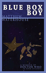 Cover image for Blue Box Boy - A Memoir of Doctor Who in Four Episodes