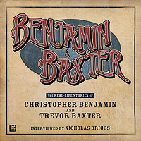 Click to view larger image Cover image for Benjamin & Baxter: The Real-Life Stories of Christopher Benjamin & Trevor Baxter